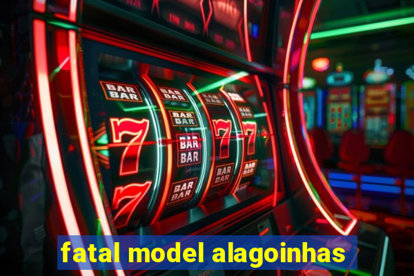 fatal model alagoinhas